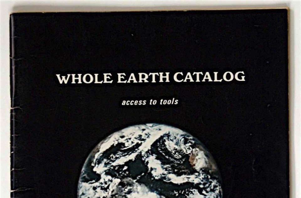 Whole Earth Catalog was the counter-culture bible of the 1960s, inspiring both Steve Jobs and movements such as Wikipedia